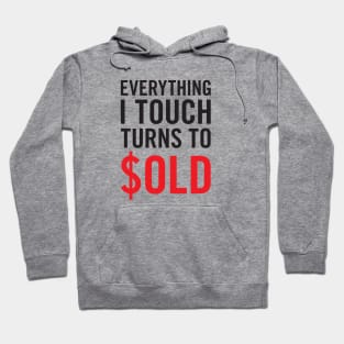 Everything I Touch Turns To $OLD T-Shirt Hoodie